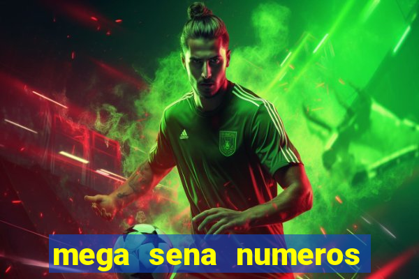 mega sena numeros que mais saem